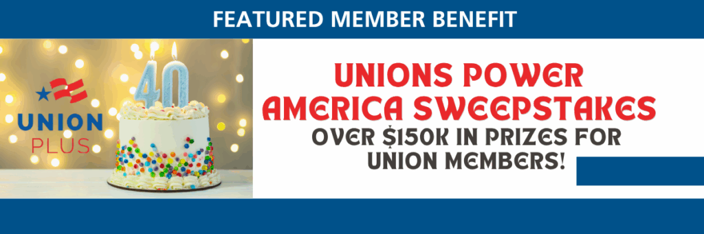 Union Plus Benefit Homepage Slider Unions Power America Sweepstakes JulyAug 2026 Update